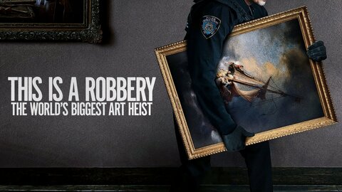 This Is a Robbery: The World's Biggest Art Heist